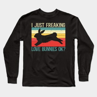 I Just Freaking Love Bunnies Ok Bunny Rabbit Lover Long Sleeve T-Shirt